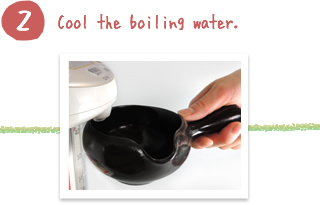 Cool the boiling water.