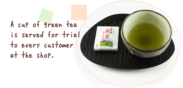 A cup of green tea is served for trial to every customer at the shop.